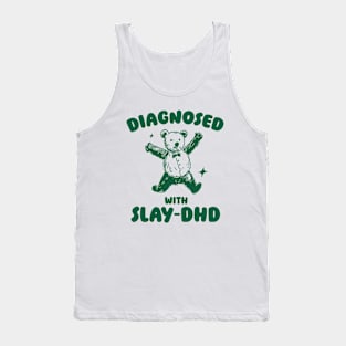 Diagnosed With Slay-DHD, Funny ADHD Shirt, Bear T Shirt, Dumb Y2k Shirt, Stupid Vintage Shirt, Mental Health Cartoon Tee, Silly Meme Tank Top